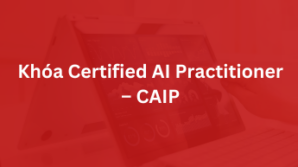 Khóa Certified Artificial Intelligence Practitioner – CAIP