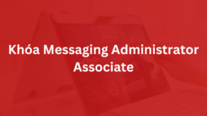 Khóa Messaging Administrator Associate