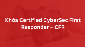 Khóa CyberSec First Responder – CFR