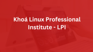 Khóa Học Linux LPI Tại Hà Nội – Authorized Training Partner