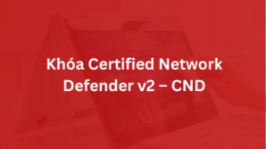 Khóa Certified Network Defender v2 – CND
