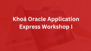 Khóa Oracle Application Express Workshop I