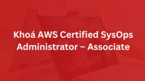 Khoá AWS Certified CloudOps Engineer – Associate (SOA-C03)