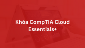 Khóa CompTIA Cloud Essentials+ Certification