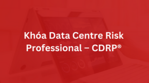 Khóa Certified Data Centre Risk Professional – CDRP