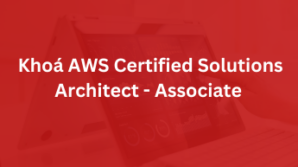 Khóa AWS Certified Solutions Architect – Associate