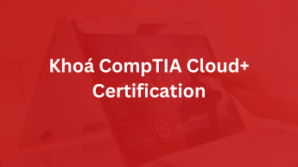 Khóa CompTIA Cloud+ Certification