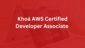 Khóa AWS Certified Developer Associate