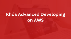 Khóa Advanced Developing on AWS