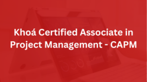 Khoá Certified Associate in Project Management – CAPM
