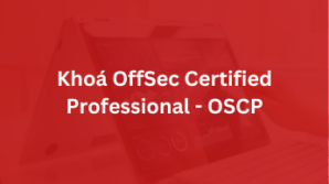 Khoá Kiểm thử xâm nhập OffSec Certified Professional – OSCP