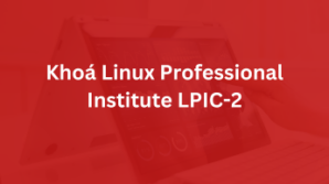 Khóa Linux Professional Institute LPIC-2