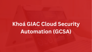 Khoá GIAC Cloud Security Automation – GCSA