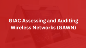 Khoá GIAC Assessing and Auditing Wireless Networks – GAWN