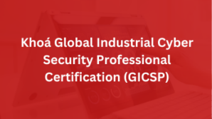 Khoá Global Industrial Cyber Security Professional Certification – GICSP
