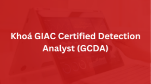 Khoá GIAC Certified Detection Analyst – GCDA