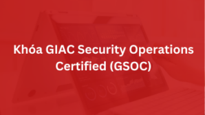 Khoá GIAC Security Operations Certified – GSOC