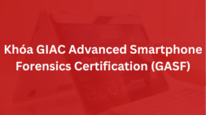 Khoá GIAC Advanced Smartphone Forensics Certification – GASF