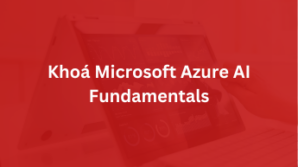 Khoá Microsoft Azure AI Fundamentals