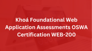 Khoá Foundational Web Application Assessments  OSWA Certification WEB-200