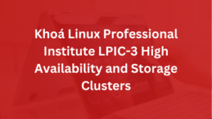 Khoá Linux Professional Institute LPIC-3 High Availability and Storage Clusters