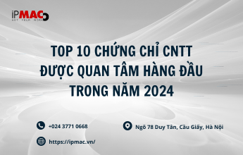 top 10 chứng chỉ CNTT được quan tâm hàng đầu trong năm 2024