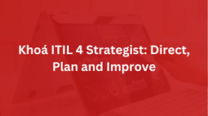 Khoá ITIL 4 Strategist: Direct, Plan and Improve