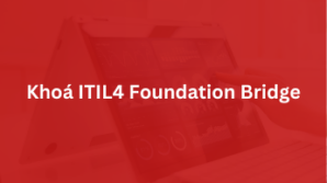 Khoá ITIL4 Foundation Bridge