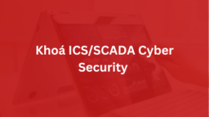 Khoá ICS/SCADA Cyber Security