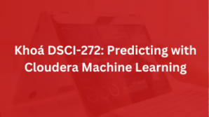 Khoá DSCI-272: Predicting with Cloudera Machine Learning