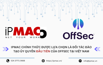 IPMAC chính thức được lựa chọn là Đối tác đào tạo ủy quyền đầu tiên của OffSec tại Việt Nam