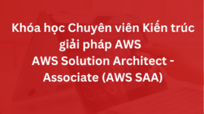 Khóa AWS Solution Architect – Associate (AWS SAA)