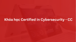 Khóa học Certified in Cybersecurity – CC