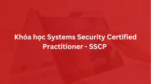 Khóa học Systems Security Certified Practitioner – SSCP