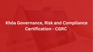 Khóa Governance, Risk and Compliance Certification – CGRC