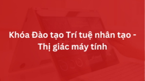 Khóa Đào tạo Trí tuệ nhân tạo – Thị giác máy tính