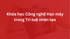 Khóa học Công nghệ Học máy trong Trí tuệ nhân tạo