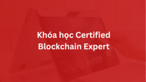 Khóa học Certified Blockchain Expert