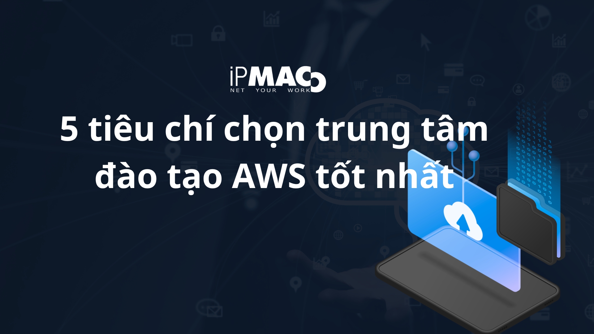 hoc-aws-5-tieu-chi-lua-chon-trung-tam