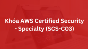 Khóa AWS Certified Security – Specialty (SCS-C03)
