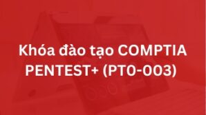 Khóa đào tạo COMPTIA PENTEST+ (PT0-003)
