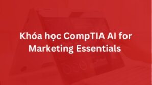 Khóa học CompTIA AI for Marketing Essentials