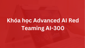 Khóa học Advanced AI Red Teaming AI-300